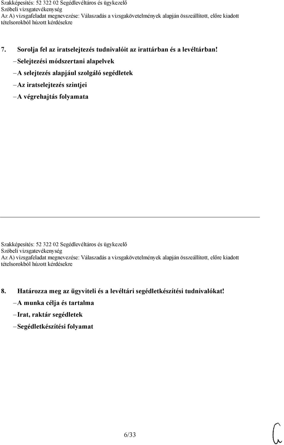 A végrehajtás folyamata Szakképesítés: 52 322 02 Segédlevéltáros és ügykezelő 8.