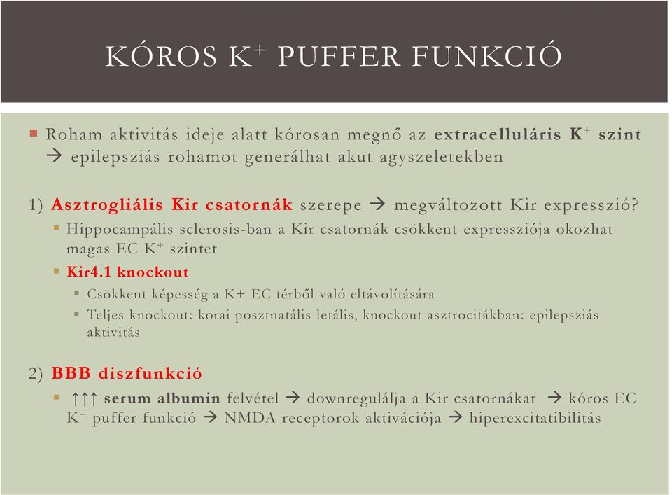 Hippocampális sclerosis-ban a Kir csatornák csökkent expressziója okozhat magas EC K + szintet Kir4.