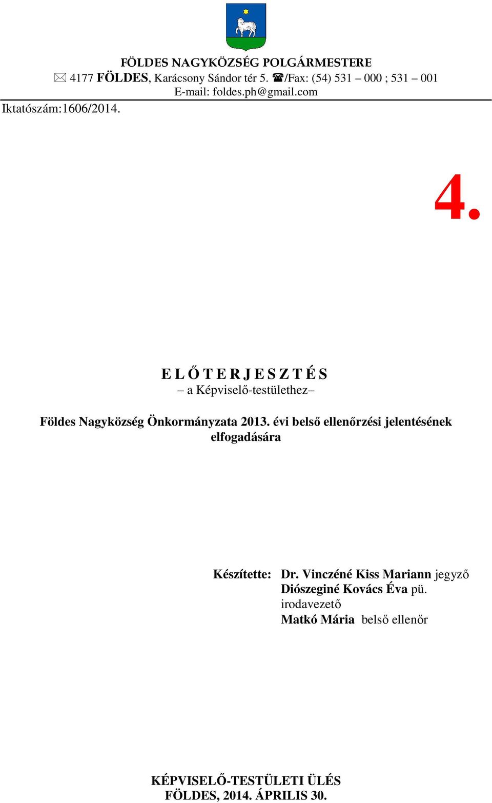 E LŐTERJESZTÉS a Képviselő-testülethez Földes Nagyközség Önkormányzata 2013.