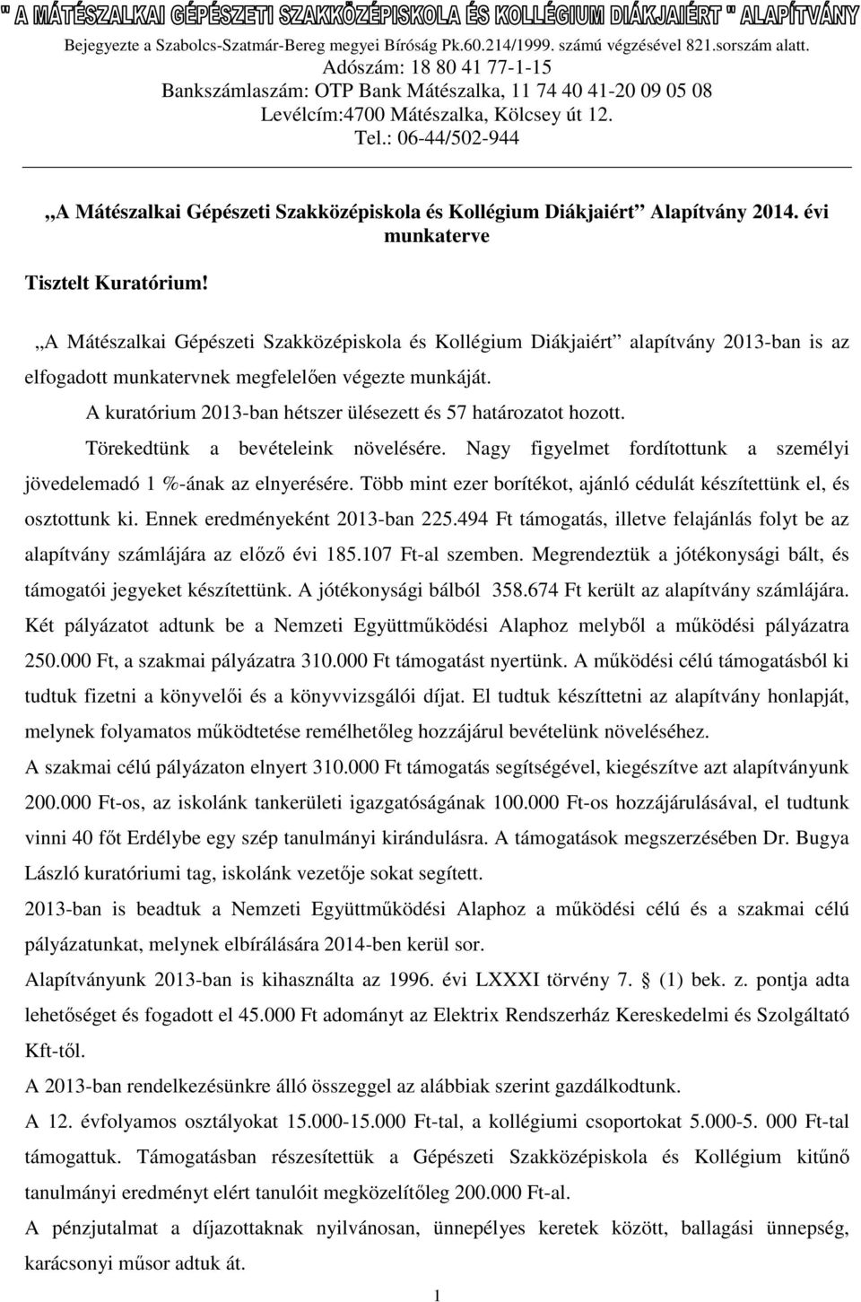 : 06-44/502-944 A Mátészalkai Gépészeti Szakközépiskola és Kollégium Diákjaiért Alapítvány 2014. évi munkaterve Tisztelt Kuratórium!