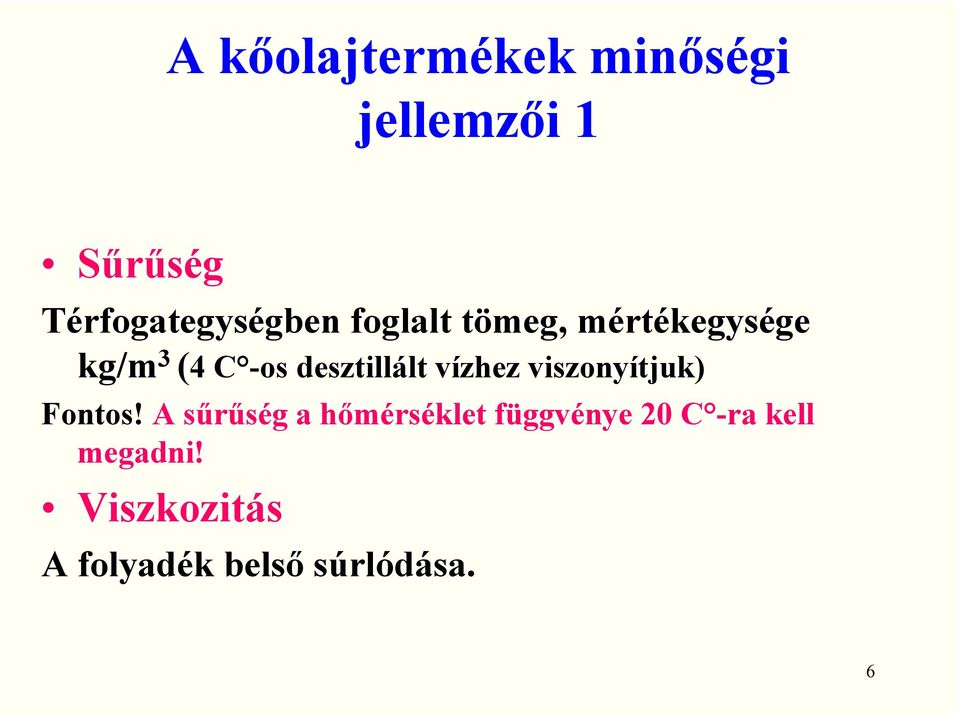 -os desztillált vízhez viszonyítjuk) Fontos!