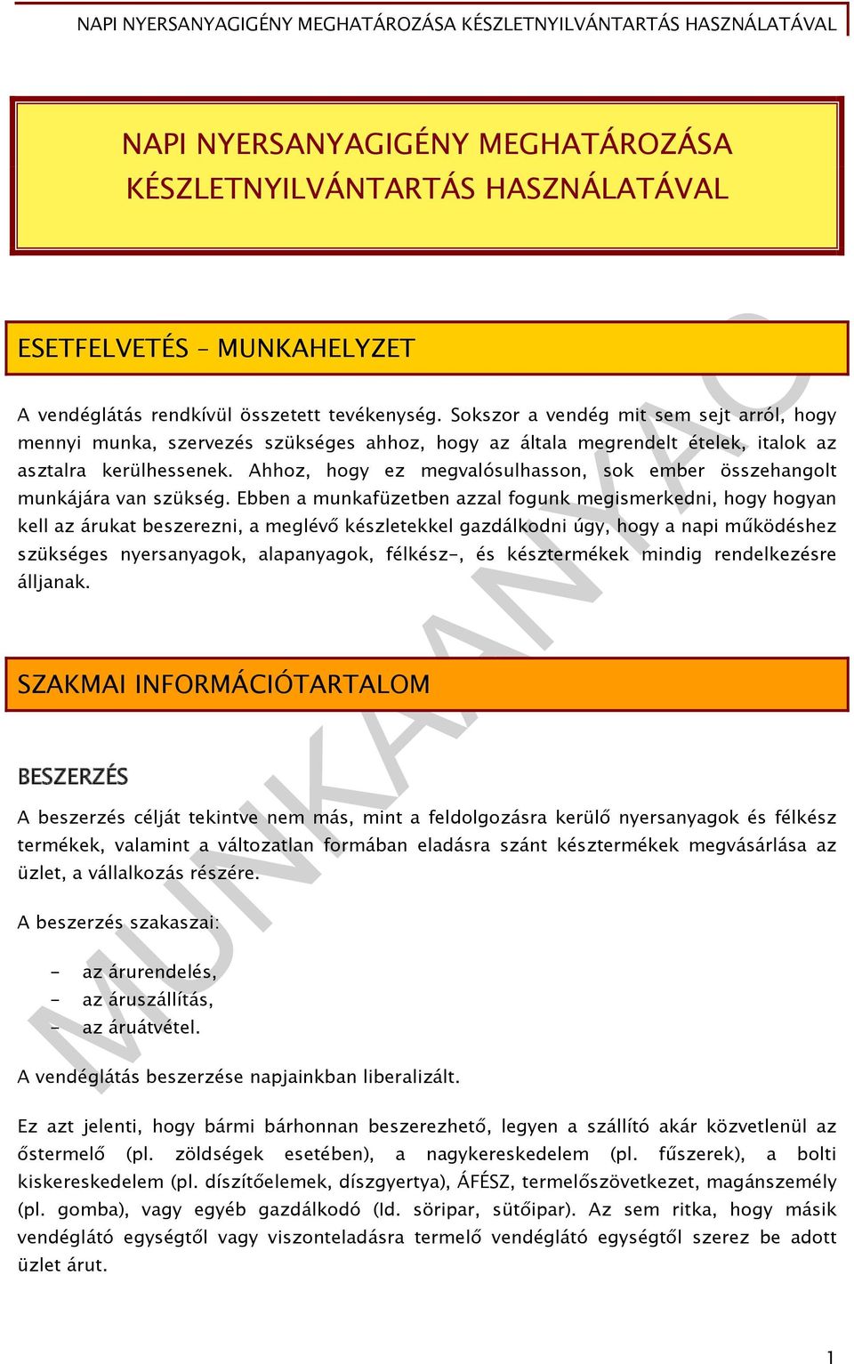 Ahhoz, hogy ez megvalósulhasson, sok ember összehangolt munkájára van szükség.
