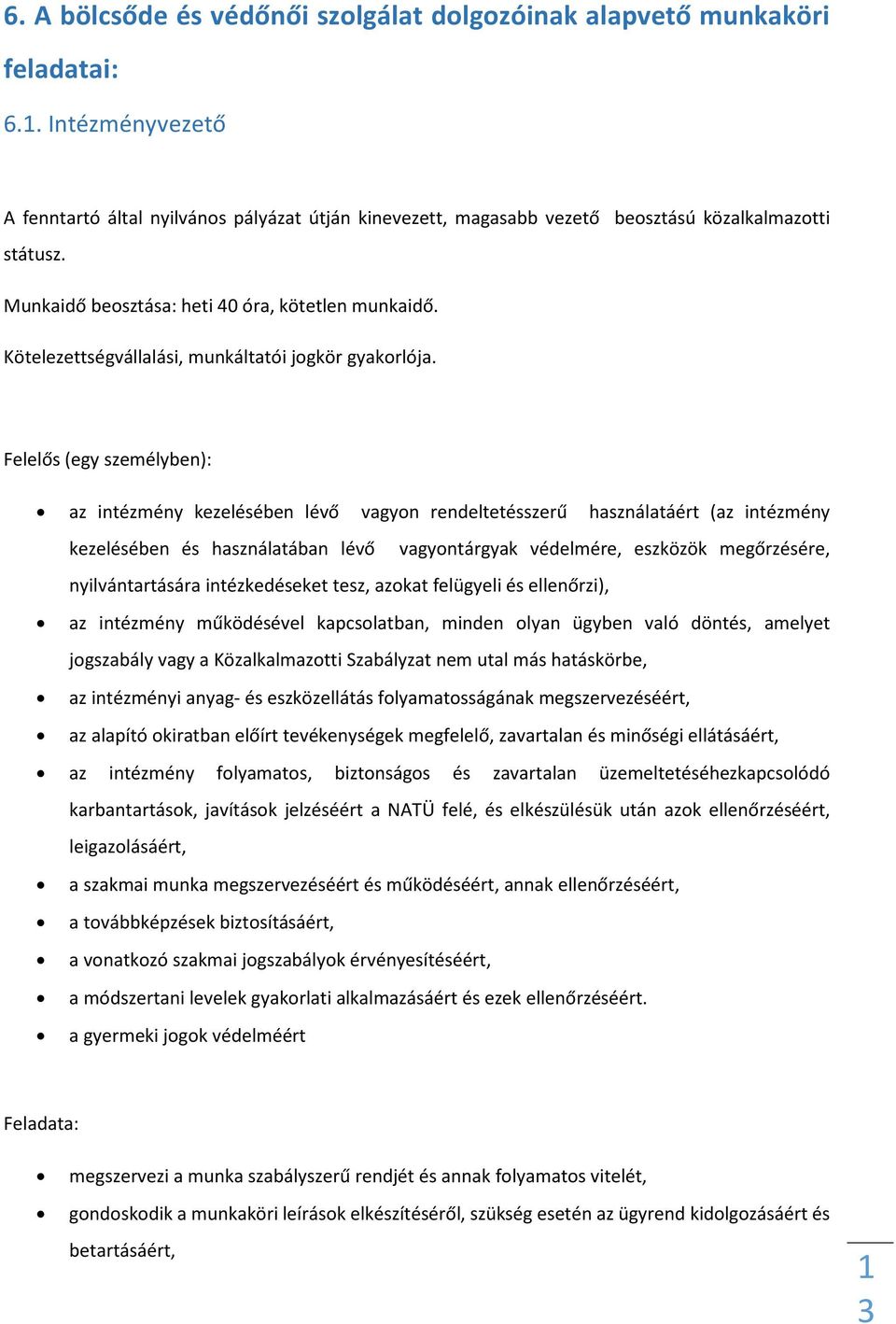 Kötelezettségvállalási, munkáltatói jogkör gyakorlója.