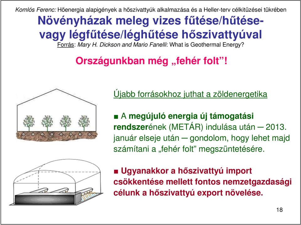 Újabb forrásokhoz juthat a zöldenergetika A megújuló energia új támogatási rendszerének (METÁR) indulása után 2013.