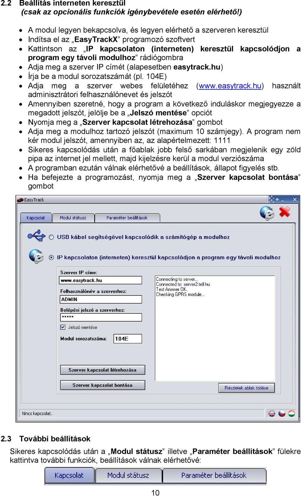 távoli modulhoz rádiógombra Adja meg a szerver IP címét (alapesetben easytrack.