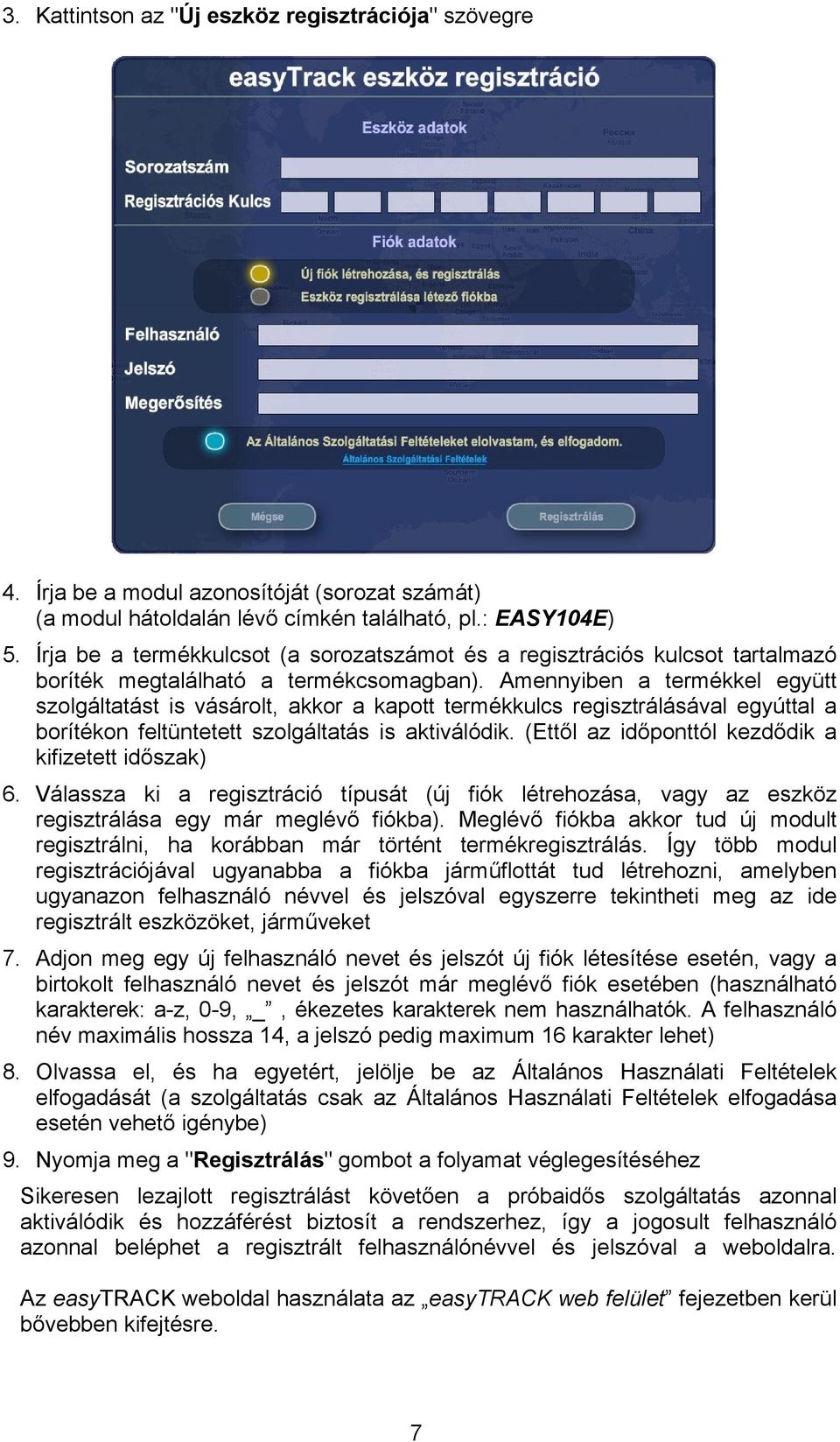 Amennyiben a termékkel együtt szolgáltatást is vásárolt, akkor a kapott termékkulcs regisztrálásával egyúttal a borítékon feltüntetett szolgáltatás is aktiválódik.