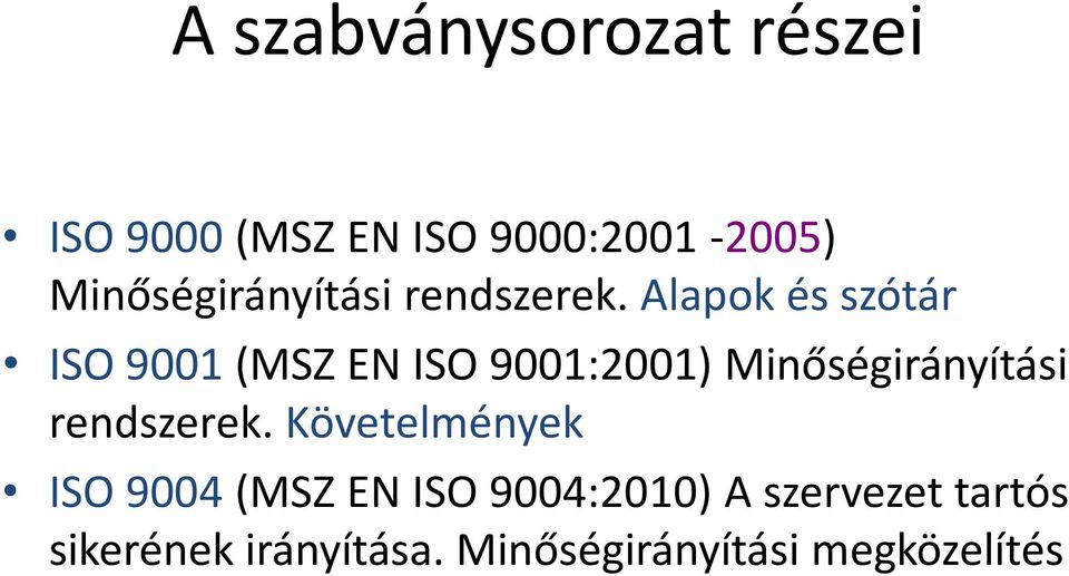Alapok és szótár ISO 9001 (MSZ EN ISO 9001:2001)  Követelmények ISO