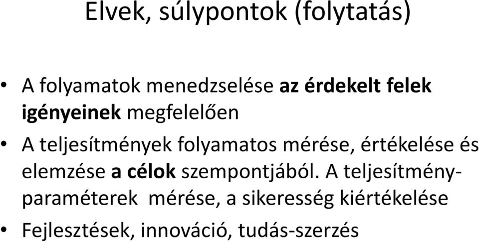 értékelése és elemzése a célok szempontjából.