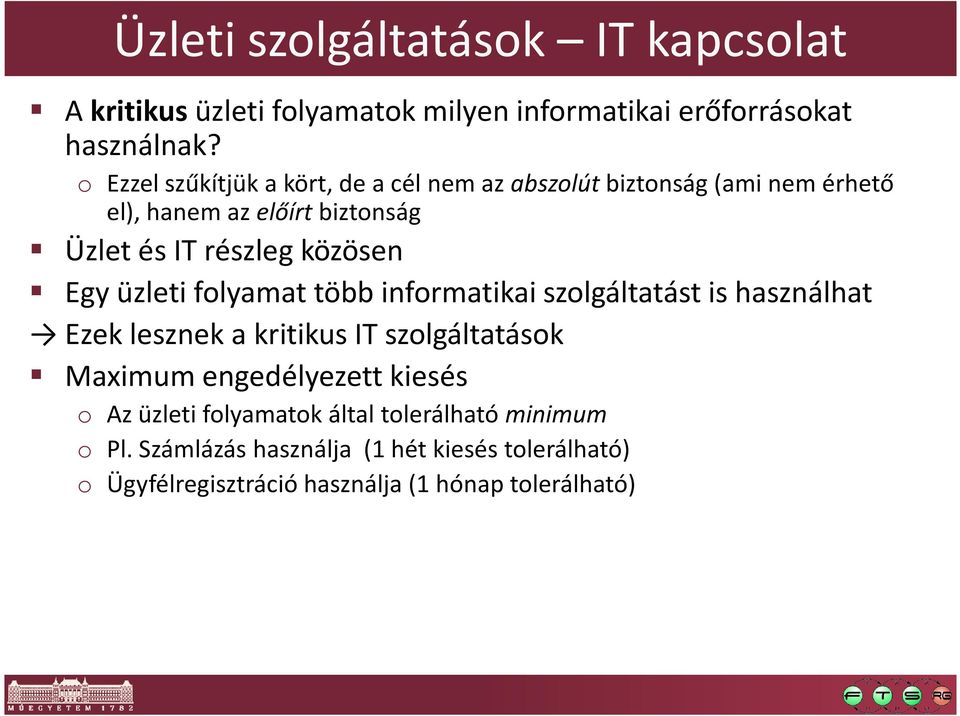 közösen Egy üzleti folyamat több informatikai szolgáltatást is használhat Ezek lesznek a kritikus IT szolgáltatások Maximum