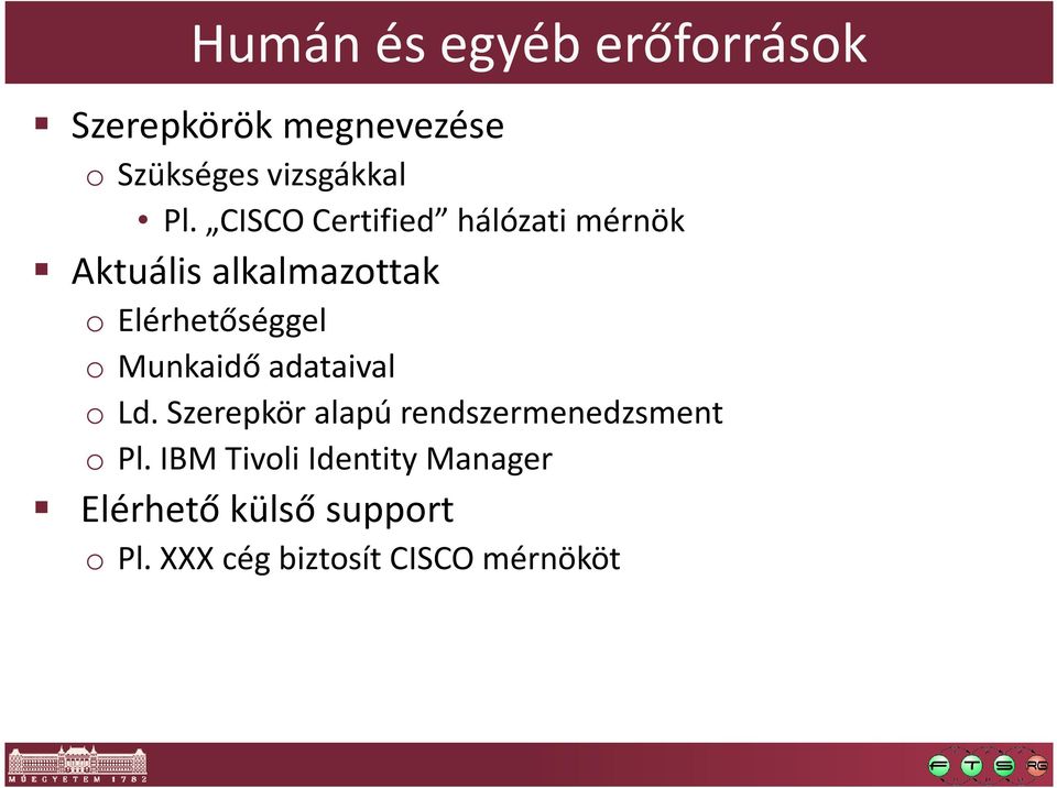 Munkaidő adataival o Ld. Szerepkör alapú rendszermenedzsment o Pl.