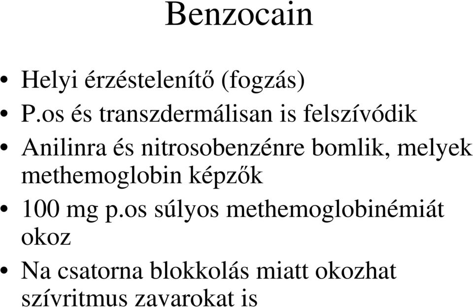 nitrosobenzénre bomlik, melyek methemoglobin képzık 100 mg p.