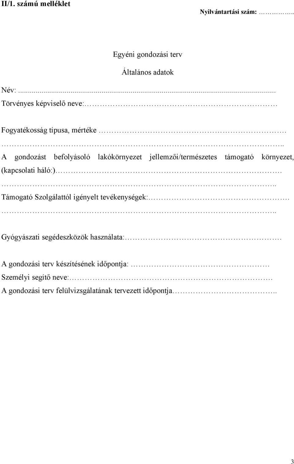 .. A gondozást befolyásoló lakókörnyezet jellemzői/természetes támogató környezet, (kapcsolati háló:).