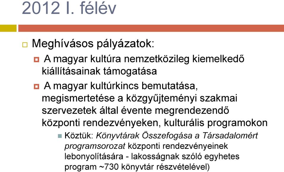 kultúrkincs bemutatása, megismertetése a közgyűjteményi szakmai szervezetek által évente megrendezendő