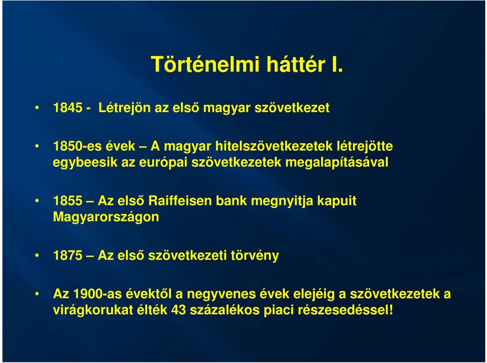 egybeesik az európai szövetkezetek megalapításával 1855 Az első Raiffeisen bank megnyitja