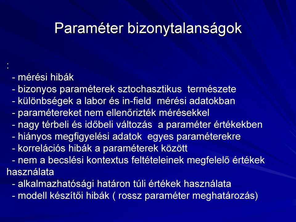 megfigyelési adatok egyes paraméterekre - korrelációs hibák a paraméterek között - nem a becslési kontextus feltételeinek