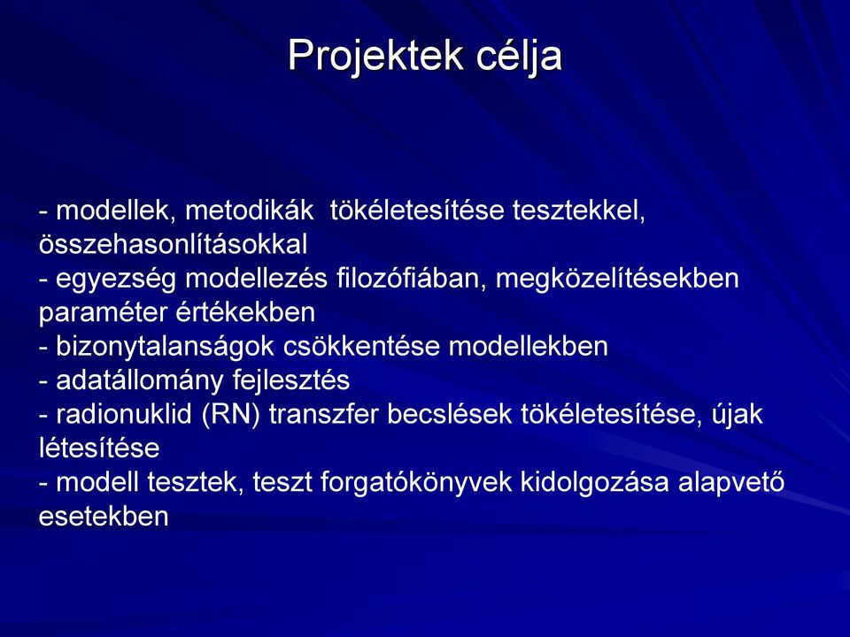 csökkentése modellekben - adatállomány fejlesztés - radionuklid (RN) transzfer becslések