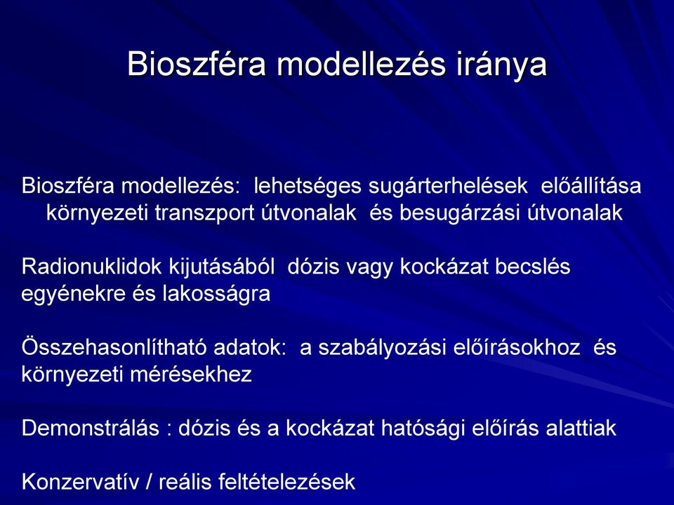 egyénekre és lakosságra Összehasonlítható adatok: a szabályozási előírásokhoz és környezeti