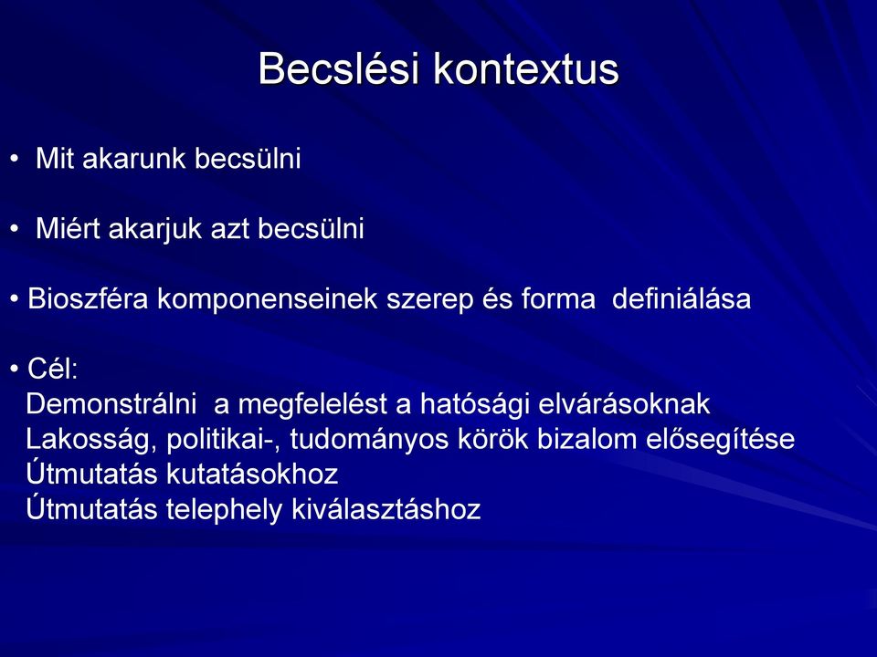 megfelelést a hatósági elvárásoknak Lakosság, politikai-, tudományos