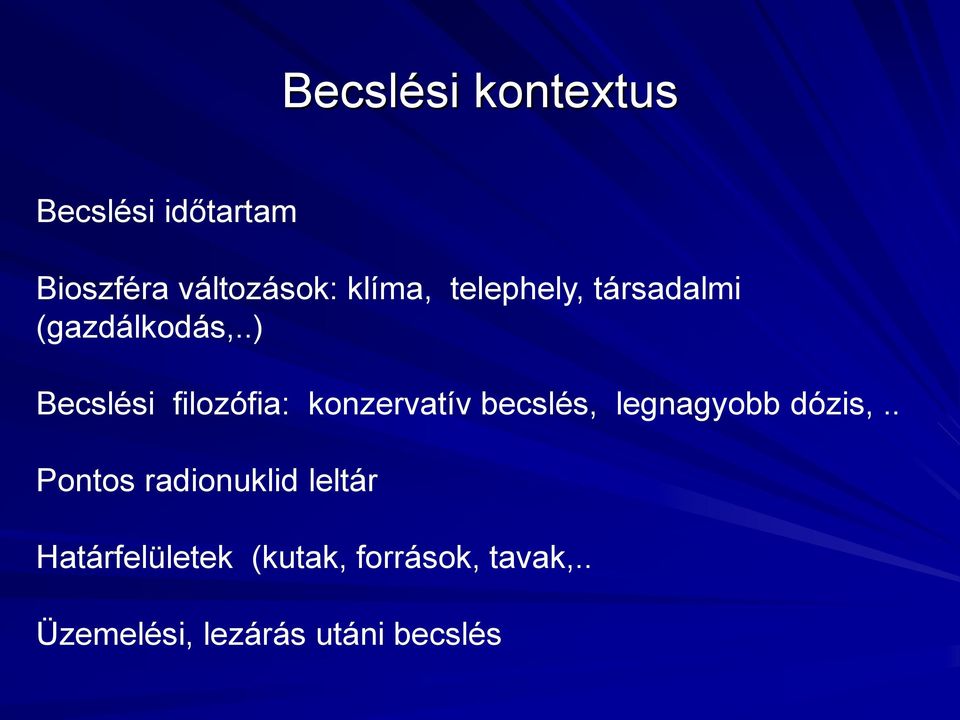 .) Becslési filozófia: konzervatív becslés, legnagyobb dózis,.