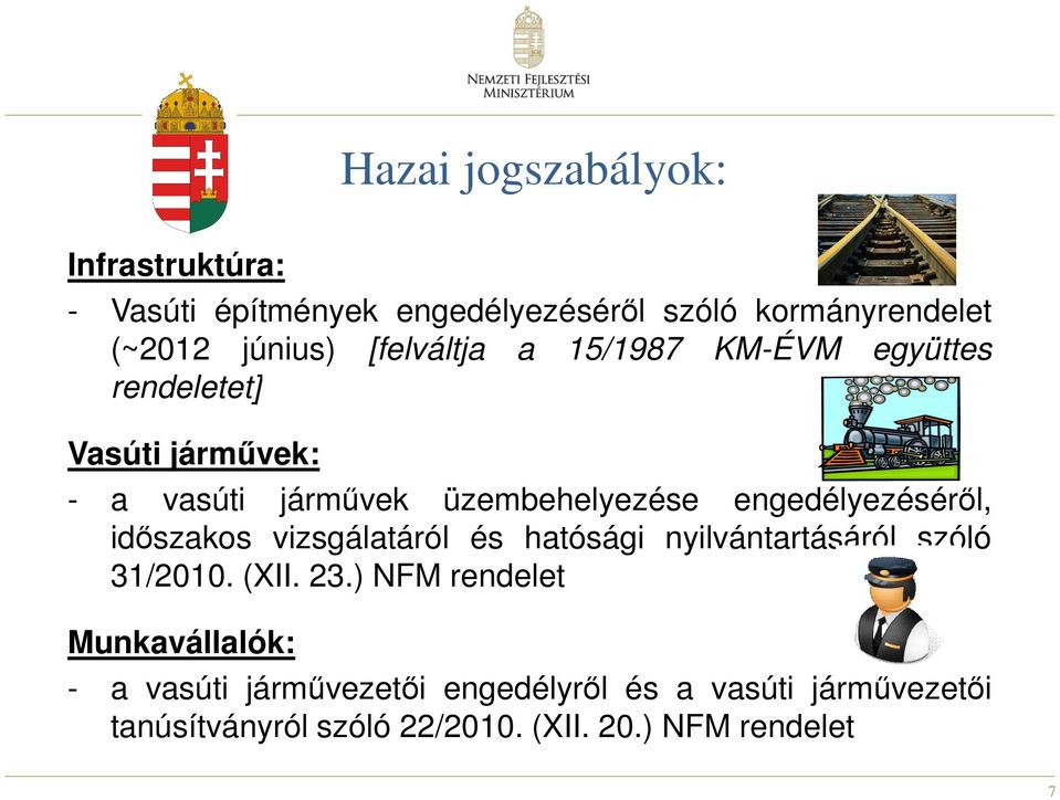 engedélyezésérıl, idıszakos vizsgálatáról és hatósági nyilvántartásáról szóló 31/2010. (XII. 23.