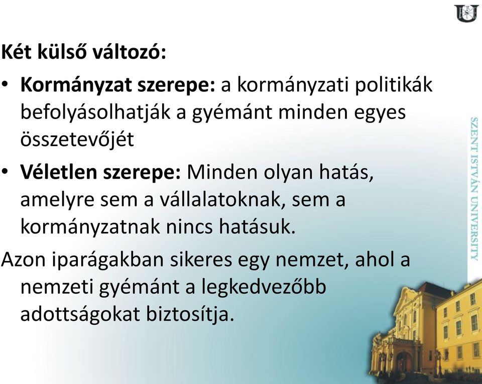 amelyre sem a vállalatoknak, sem a kormányzatnak nincs hatásuk.