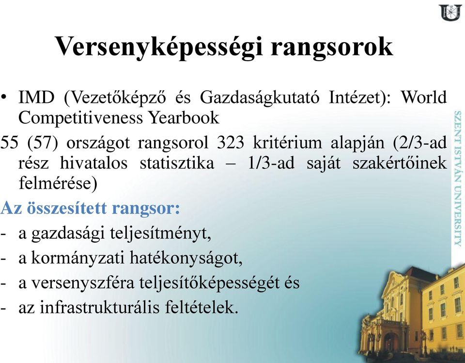 1/3-ad saját szakértőinek felmérése) Az összesített rangsor: - a gazdasági teljesítményt, - a