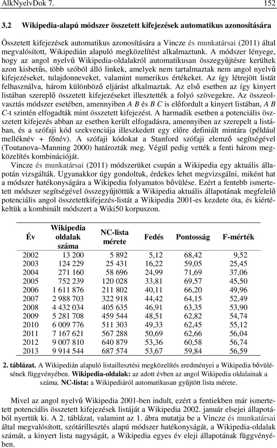 megközelítést alkalmaztunk.