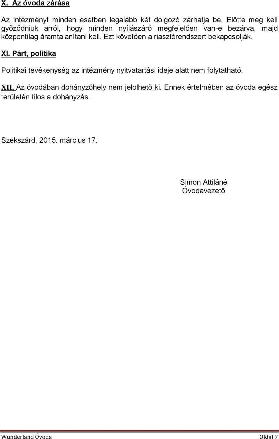 Ezt követően a riasztórendszert bekapcsolják. XI.