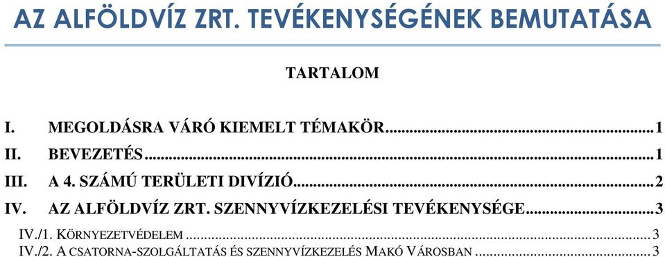 SZENNYVÍZKEZELÉSI TEVÉKENYSÉGE... 3 IV./1. KÖRNYEZETVÉDELEM... 3 IV./2.