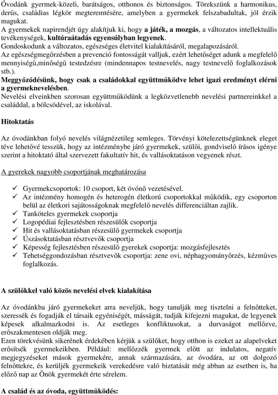 Gondoskodunk a változatos, egészséges életvitel kialakításáról, megalapozásáról.