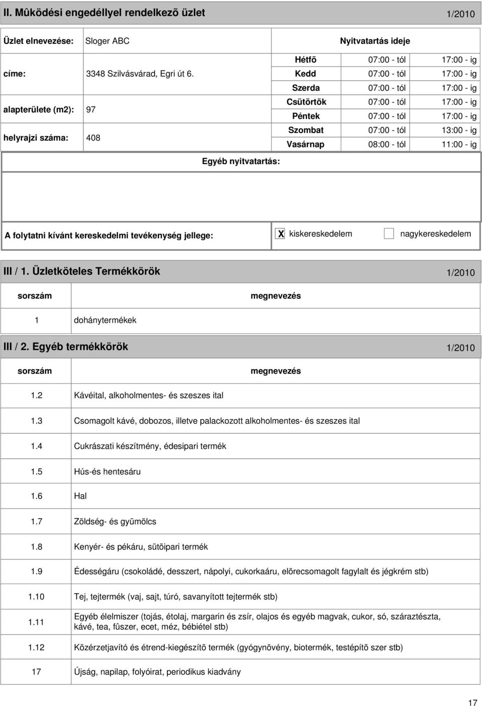 III / 1. Üzletköteles Termékkörök 1/2010 1 III / 2. Egyéb termékkörök 1/2010 1.2 Kávéital, alkoholmentes- és szeszes ital 1.