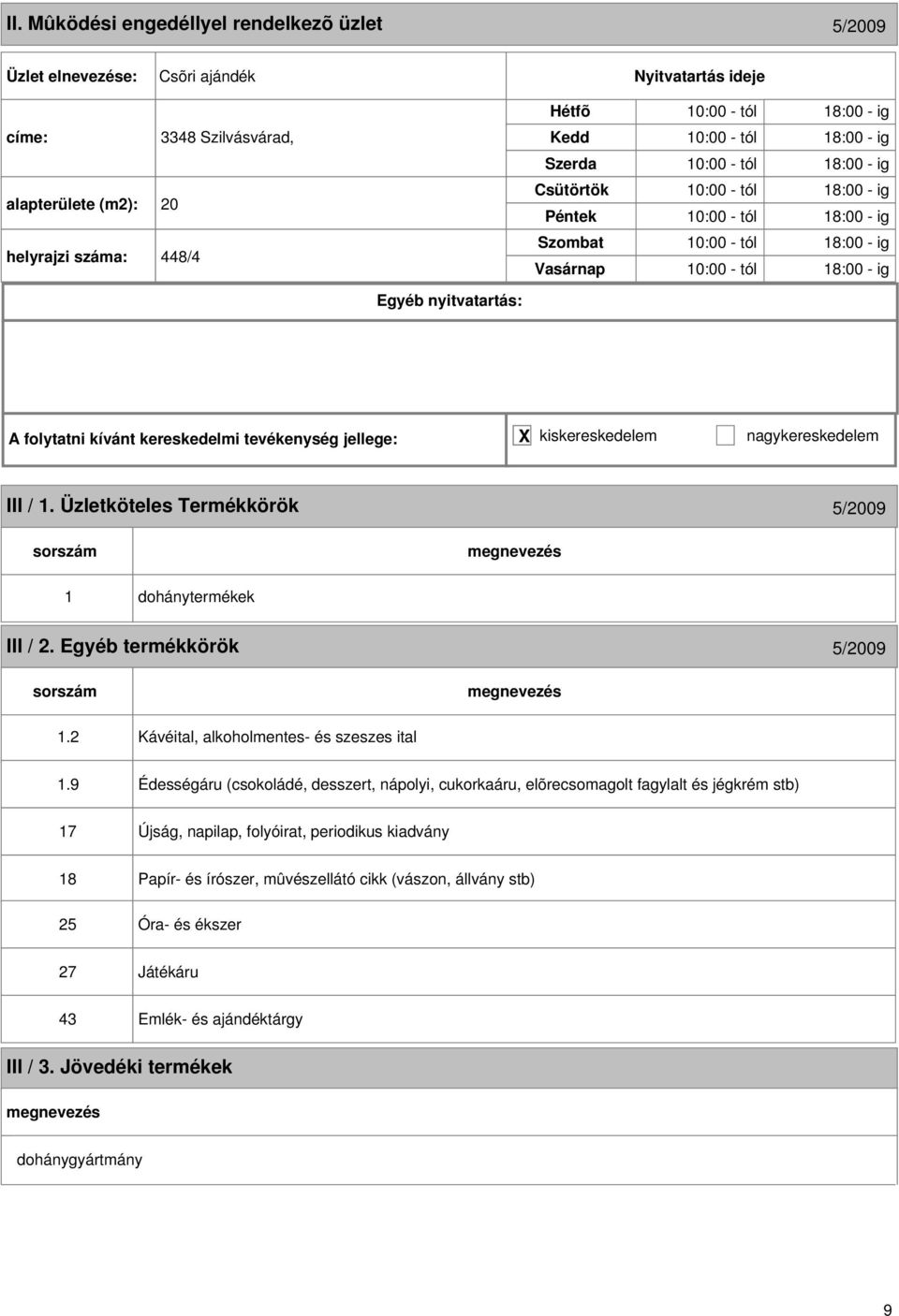 Egyéb termékkörök 5/2009 1.2 Kávéital, alkoholmentes- és szeszes ital 1.