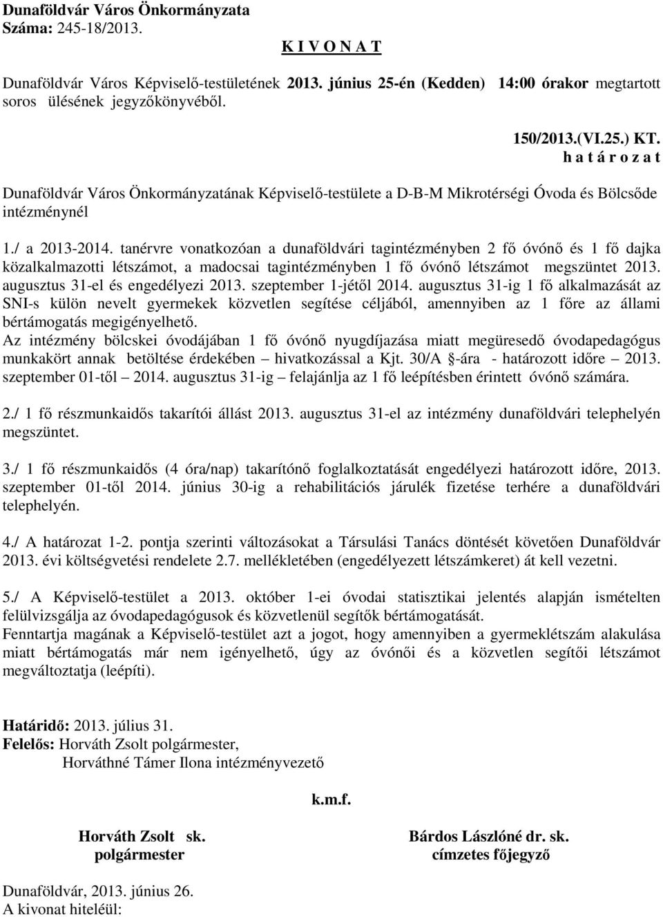 augusztus 31-el és engedélyezi 2013. szeptember 1-jétől 2014.
