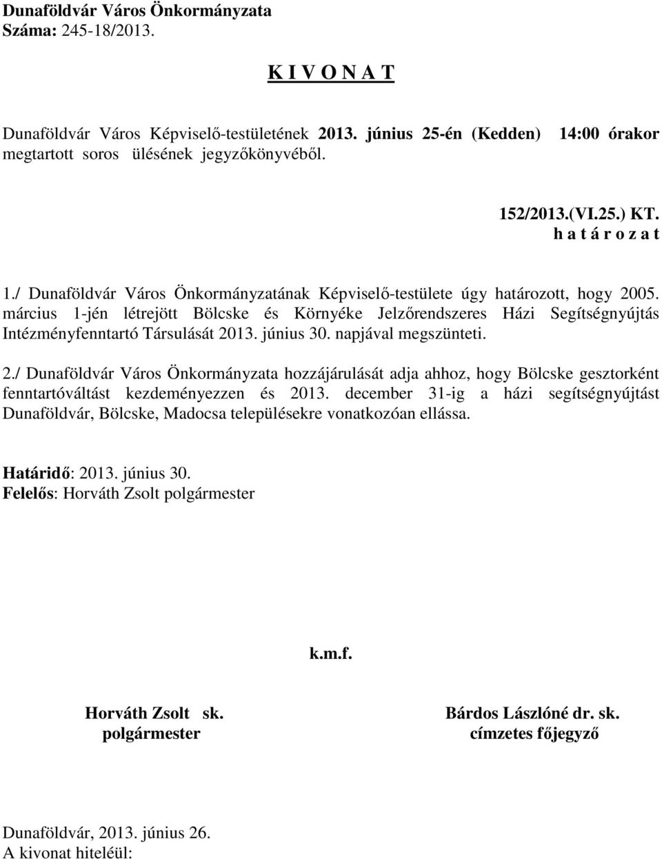 napjával megszünteti. 2.