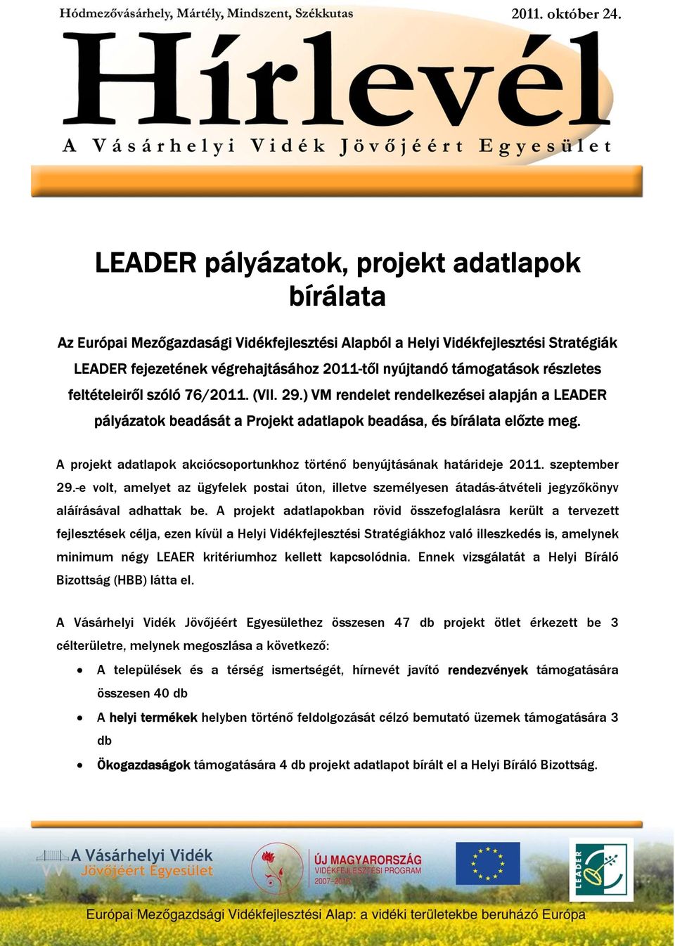 A projekt adatlapok akciócsoportunkhoz történő benyújtásának határideje 2011. szeptember 29.