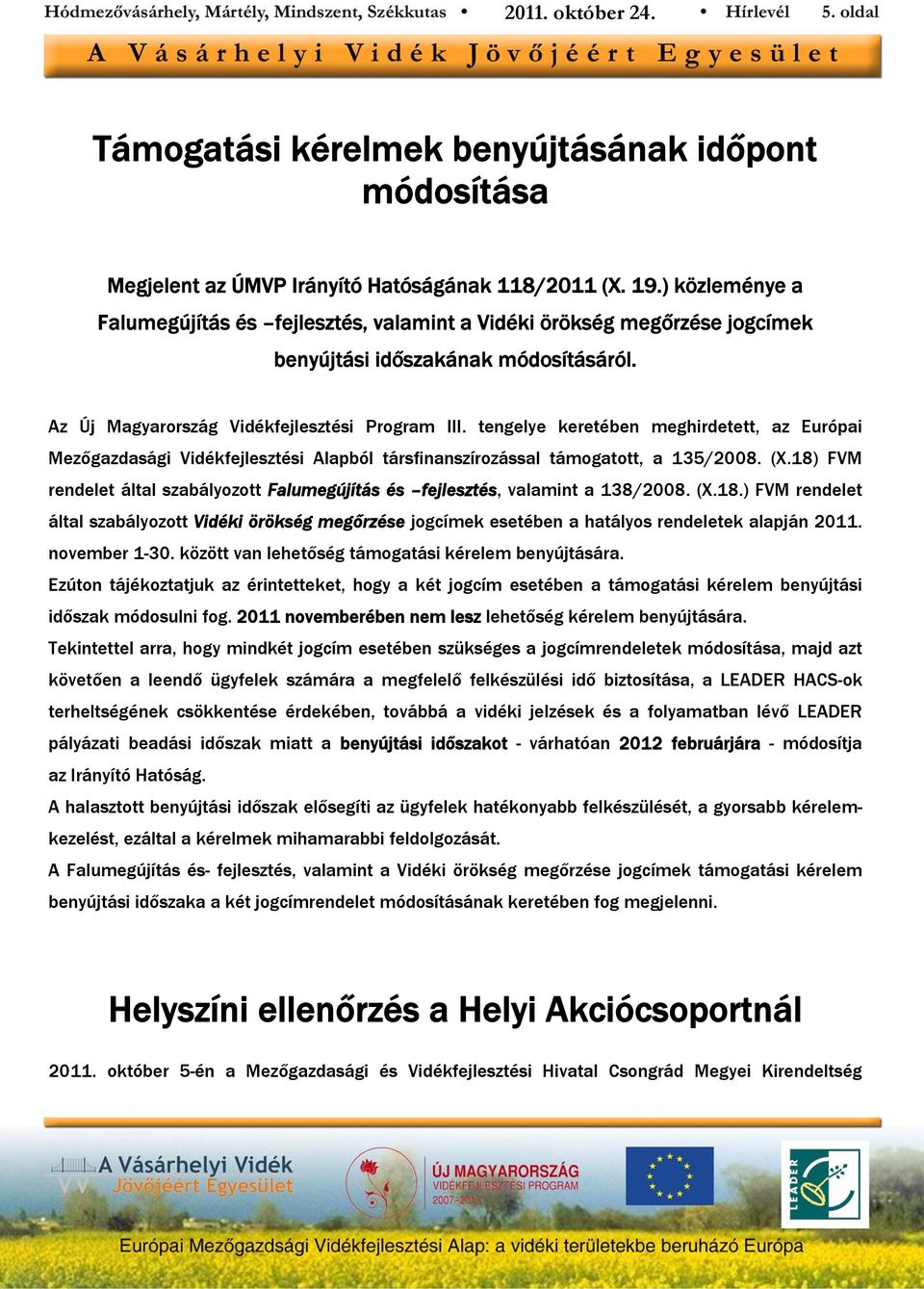 tengelye keretében meghirdetett, az Európai Mezőgazdasági Vidékfejlesztési Alapból társfinanszírozással támogatott, a 135/2008. (X.
