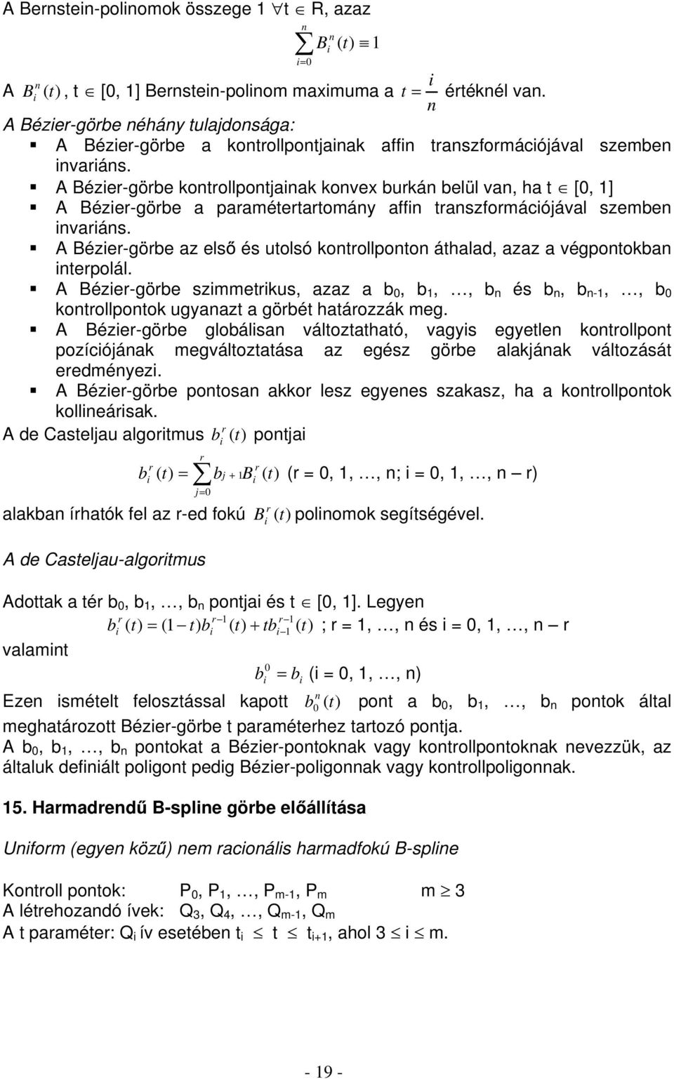 A Béer-örbe smmerks aa a b b b n és b n b n- b konrollponok ana a örbé haároák me. A Béer-örbe lobálsan áloahaó as eelen konrollpon poícójának meáloaása a eés örbe alakjának áloásá eredméne.