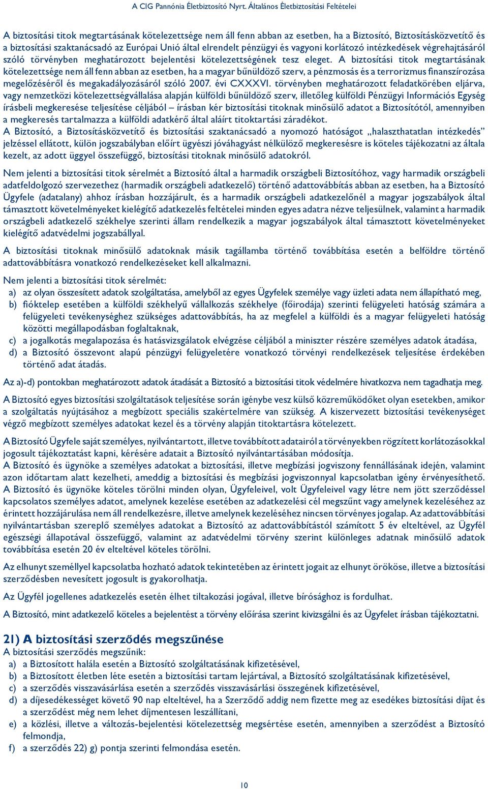 által elrendelt pénzügyi és vagyoni korlátozó intézkedések végrehajtásáról szóló törvényben meghatározott bejelentési kötelezettségének tesz eleget.