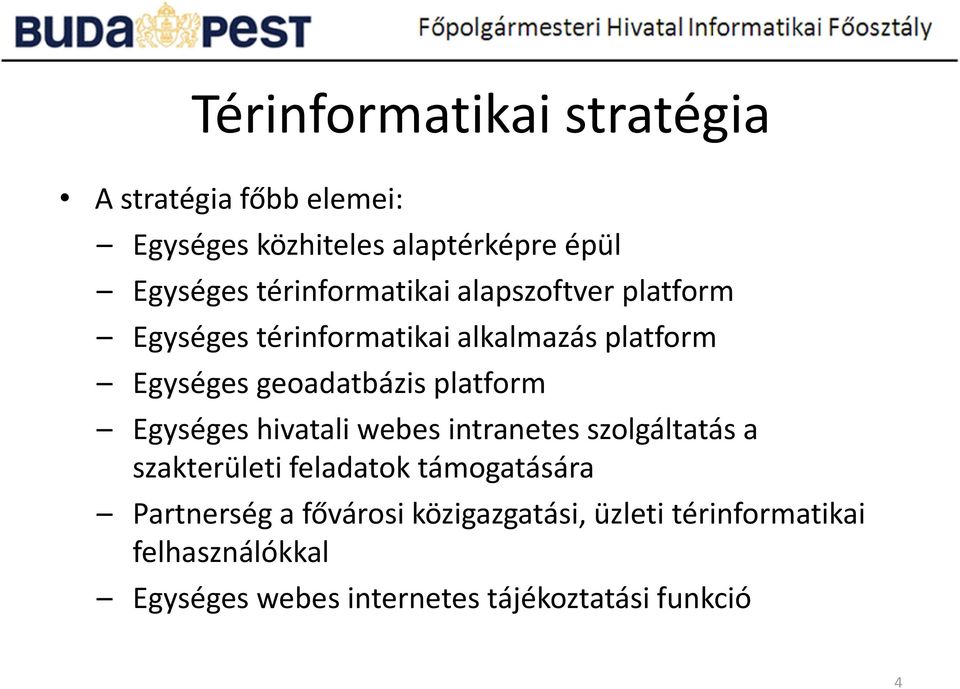 platform Egységes hivatali webes intranetes szolgáltatás a szakterületi feladatok támogatására Partnerség