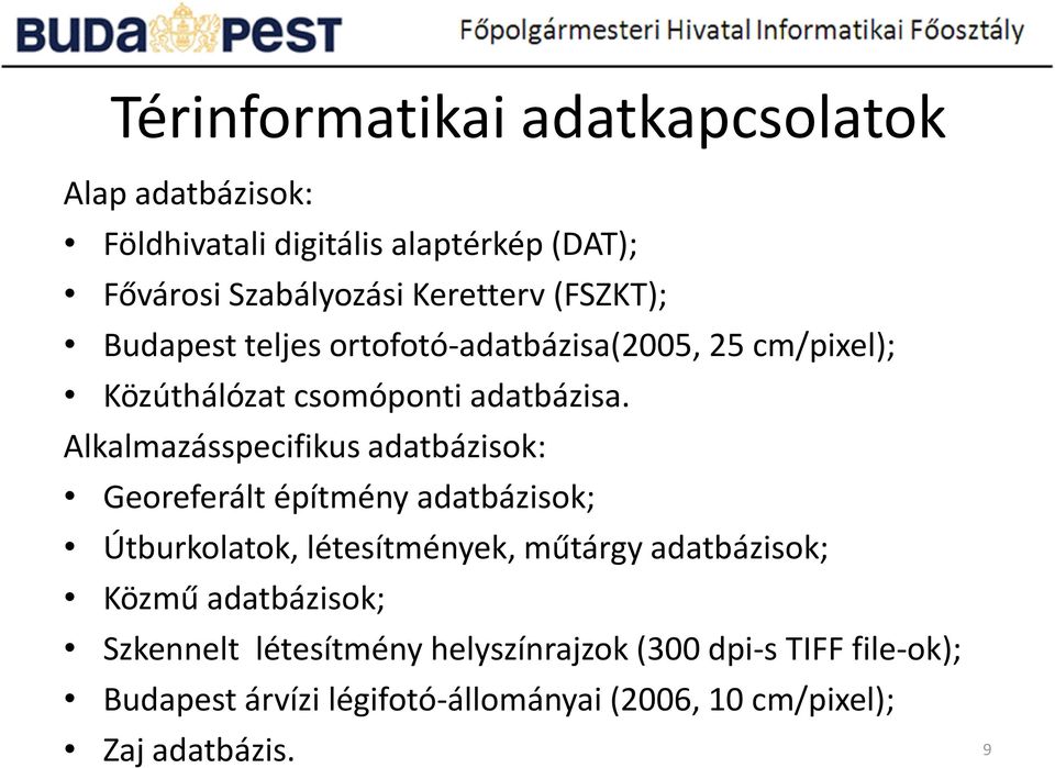 Alkalmazásspecifikus adatbázisok: Georeferált építmény adatbázisok; Útburkolatok, létesítmények, műtárgy adatbázisok; Közmű