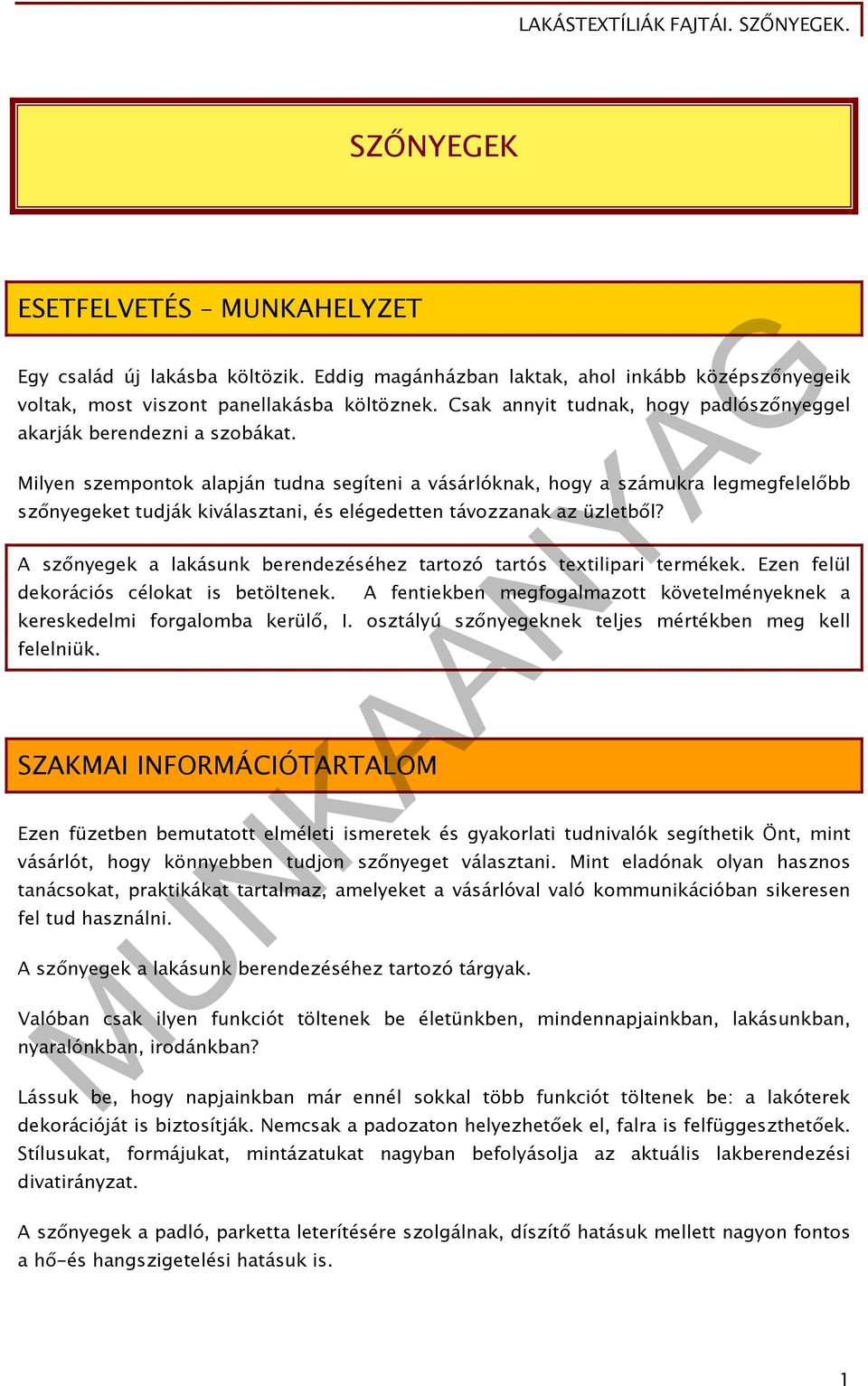 Milyen szempontok alapján tudna segíteni a vásárlóknak, hogy a számukra legmegfelelőbb szőnyegeket tudják kiválasztani, és elégedetten távozzanak az üzletből?