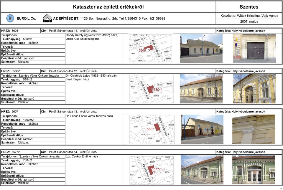 530m2 Cím: Petőfi Sándor utca 12. /volt Úri utca/ Dr.