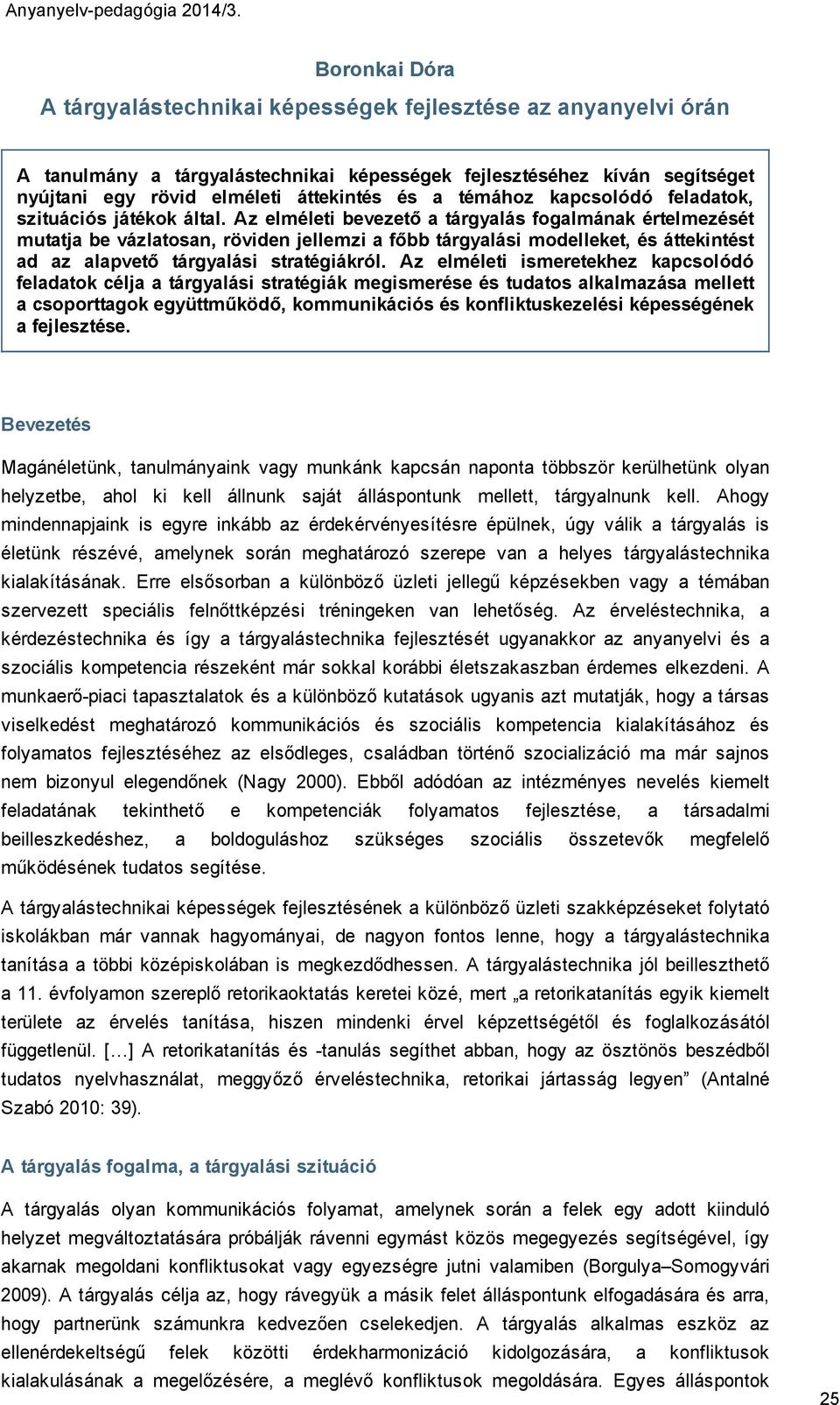 témához kapcsolódó feladatok, szituációs játékok által.