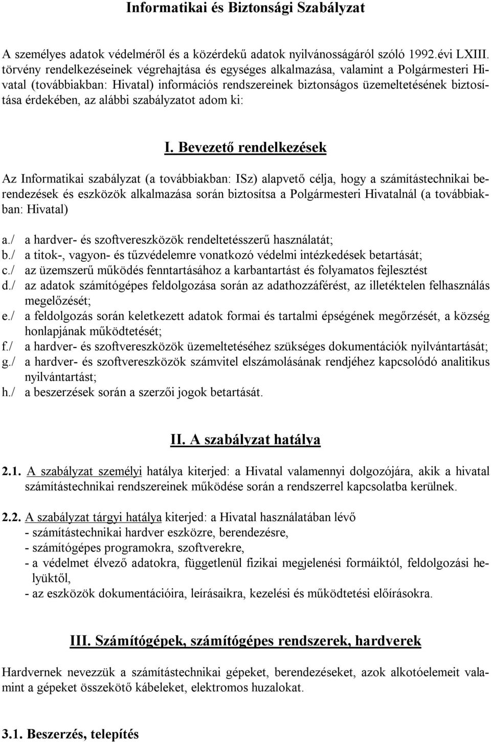 alábbi szabályzatot adom ki: I.