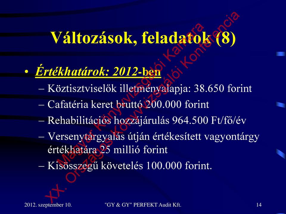 500 Ft/fő/év Versenytárgyalás útján értékesített vagyontárgy értékhatára 25 millió