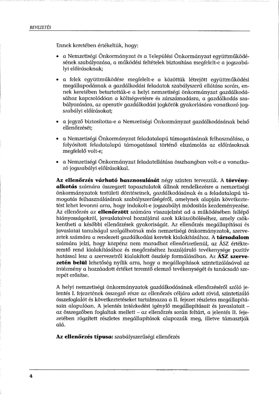 nemzetiségi önkormányzat gazdálkodásához kapcsolódóan a költségvetésre és zárszámadásra, a gazdálkodás szabályozására, az operatív gazdálkodási jogkörök gyakorlására vonatkozó jogszabályi