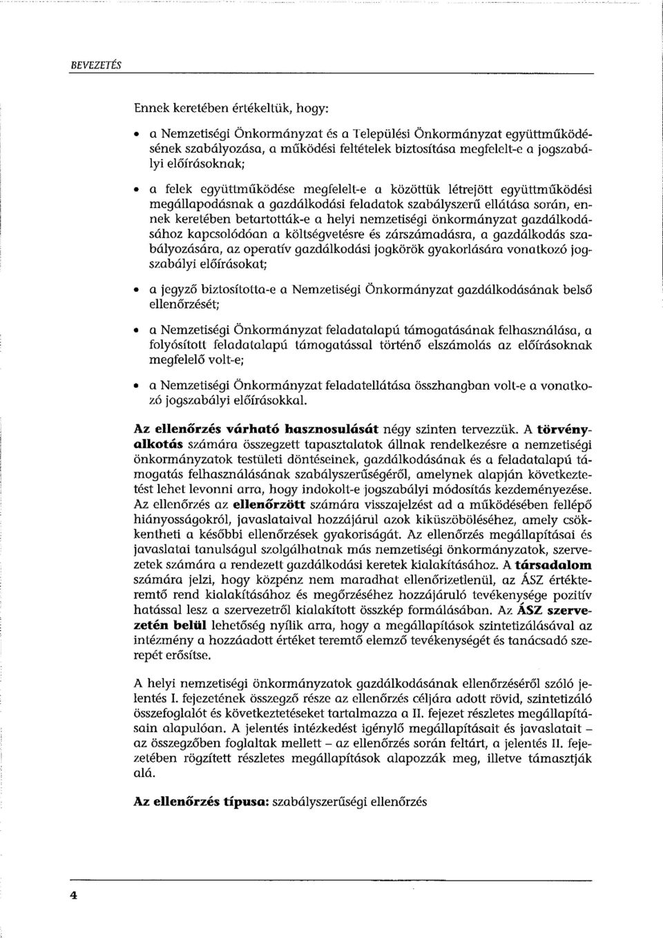 nemzetiségi önkormányzat gazdálkodásához kapcsolódóan a költségvetésre és zárszámadásra, a gazdálkodás szabályozására, az operatív gazdálkodási jogkörök gyakorlására vonatkozó jogszabályi