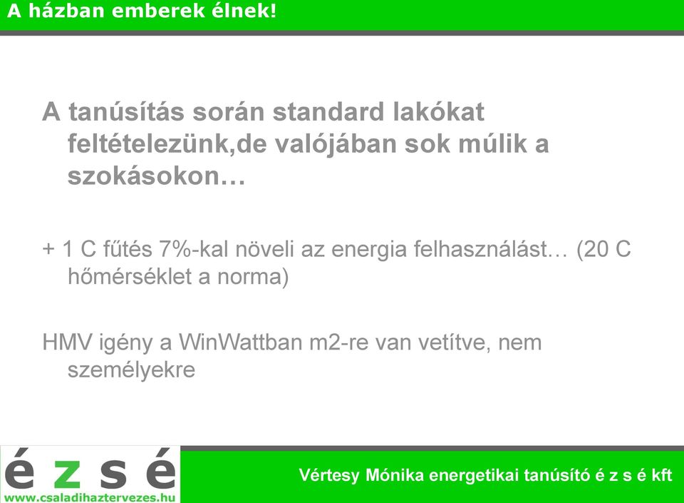 valójában sok múlik a szokásokon + 1 C fűtés 7%-kal növeli