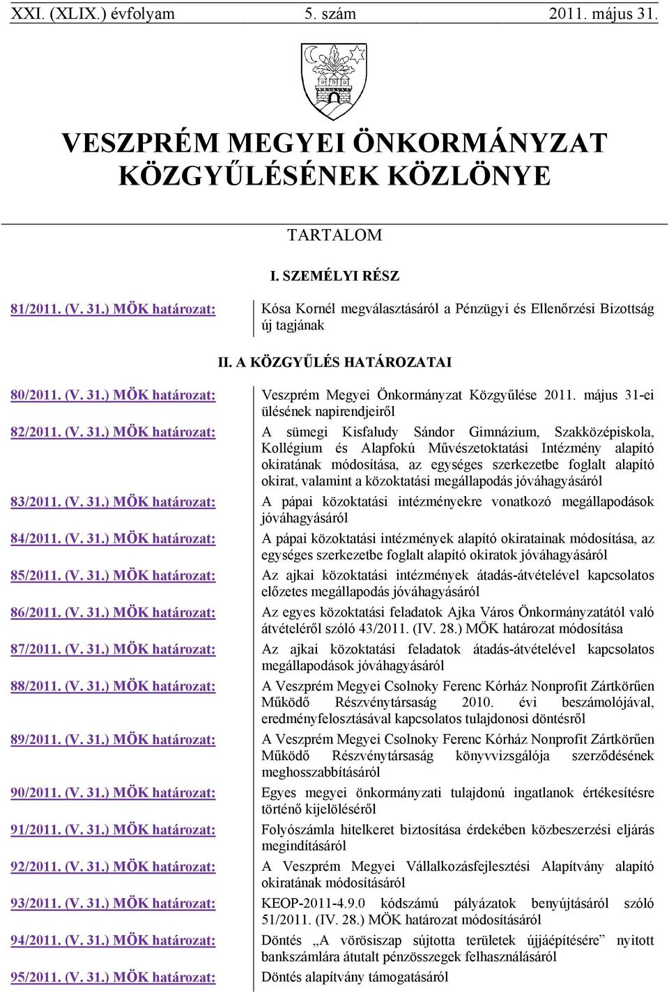 ) MÖK határozat: Veszprém Megyei Önkormányzat Közgyűlése 2011. május 31-