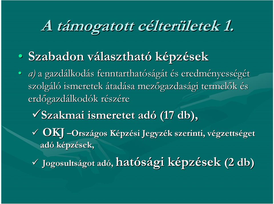 nyességét szolgáló ismeretek átadása mezőgazdas gazdasági gi termelők és erdőgazd gazdálkodók k részr